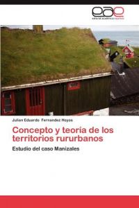 9783659015991 Conceptos Y Teoría De Los Territorios Rururbanos: Estudio Del Caso Manizales