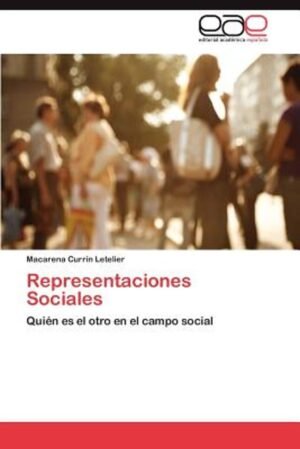 REPRESENTACIONES SOCIALES. QUIEN ES EL OTRO EN CAMPO SOCIAL