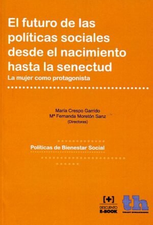 9788415731993 El Futuro De Las Políticas Sociales Desde El Nacimiento Hasta La Senectud