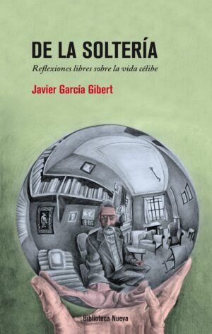 De La Soltería Reflexiones Libres Sobre La Vida Celibe