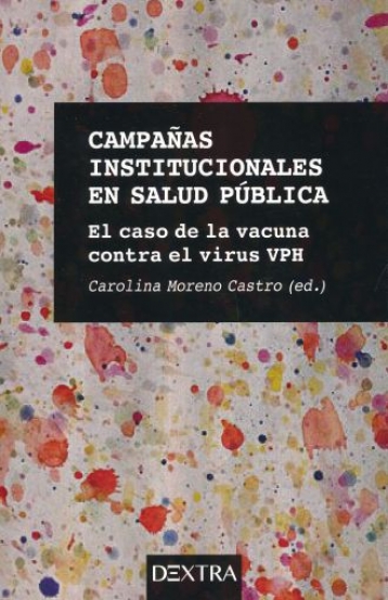 9788416277964 Campañas Institucionales En Salud Publica El Caso De La Vacuna Contra El Virus Vph