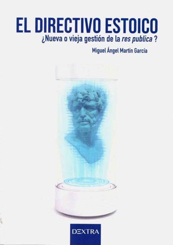 9788417946067 El Directivo Estoico. ¿Nueva O Vieja Gestion De La Res Publica?