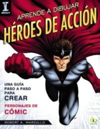 9788441539624 Aprende A Dibujar Héroes De Acción. Guía Paso A Paso Para Crear Personajes De Cómic. (Espacio De Diseño)