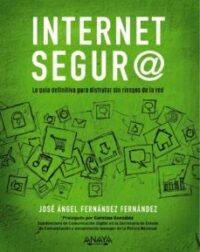 9788441541320 Internet Seguro. La Guia Definitiva Para Disfrutar Sin Riesgos De La Red.