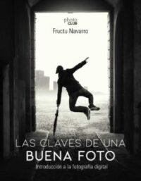 9788441541566 Las Claves De Una Buena Foto. Iniciación A La Fotografía Digital
