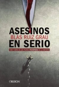 9788441541832 Asesinos En Serio. Vida Y Obra De Los Peores Psicópatas De La Historia