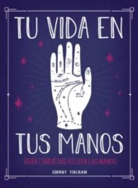 9788441543799 Tu Vida En Tus Manos. Guía Y Tarjetas Para Leer Las Manos