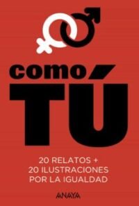 9788469835272 Como Tu. 20 Relatos + 20 Ilustraciones Por La Igualdad.