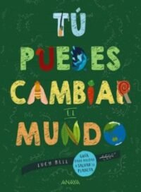 9788469865965 Tú Puedes Cambiar El Mundo. Guia Para Ayudar A Salvar El Planeta.