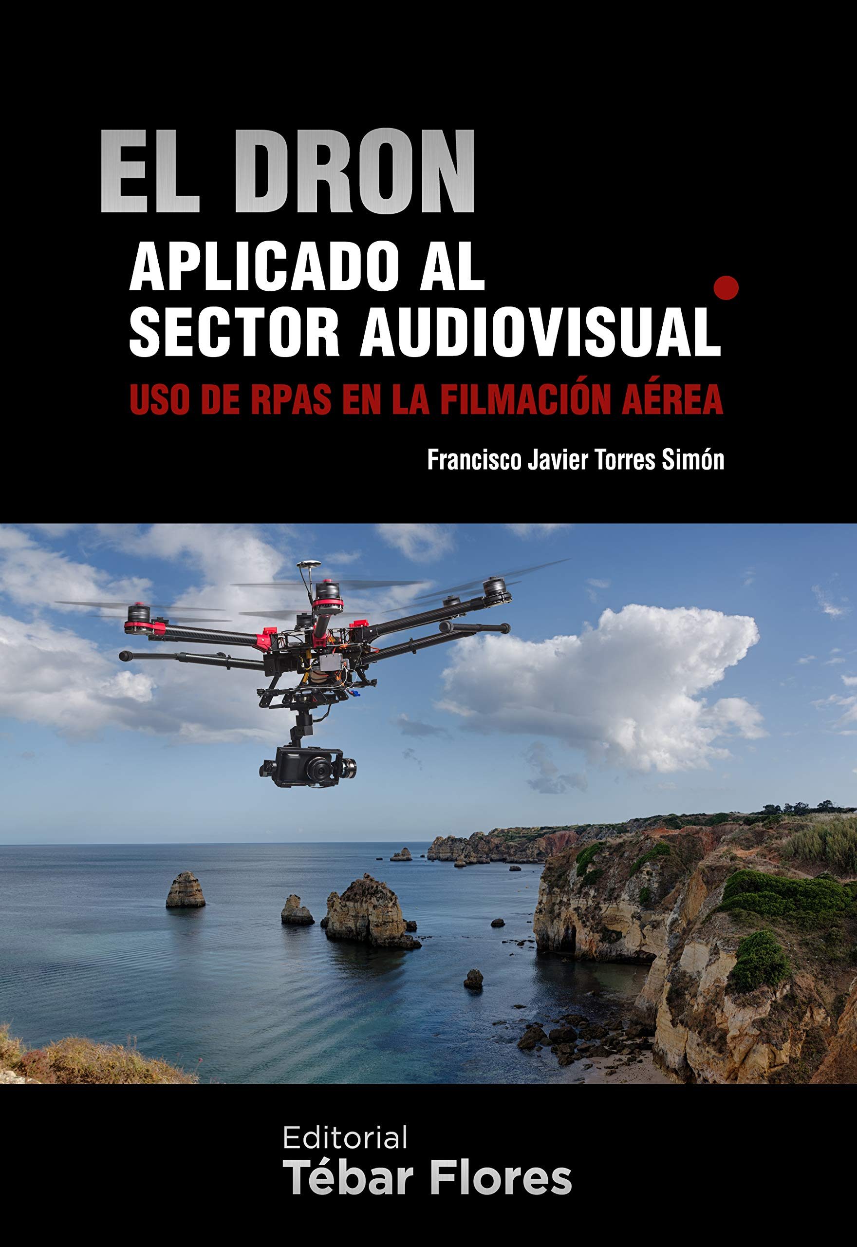 9788473605724 El dron Aplicado al sector Audiovisual. Uso de RPAS en la Filmacion Aerea.