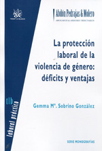 9788490042472 La Protección Laboral De La Violencia De Género: Déficits Y Ventajas