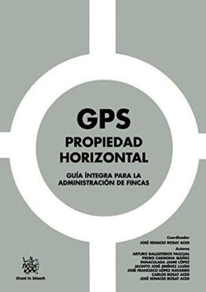 GPS PROPIEDAD HORIZONTAL. GUÍA INTEGRA PARA LA ADMINISTRACIÓN DE FINCAS