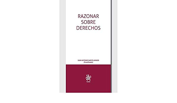 9788491198192 Razonar Sobre Derechos. Cuestiones Teóricas Y Prácticas