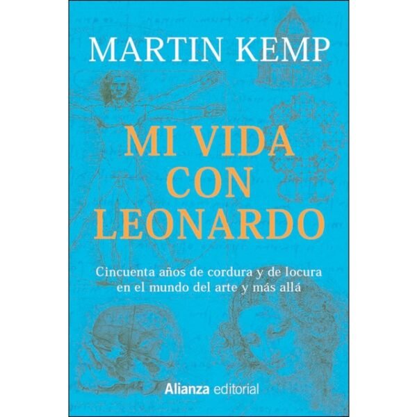 9788491816423 Mi Vida Con Leonardo. Cincuenta Años De Cordura Y De Locura En El Mundo Del Arte Y Más Allá