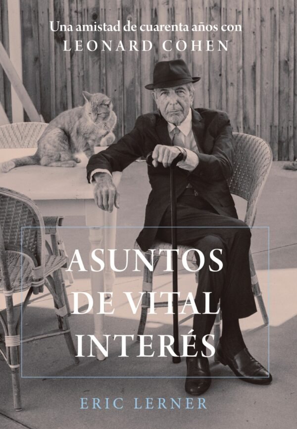 9788491816867 Asuntos De Vital Interés. Una Amistad De Cuarenta Años Con Leonard Cohen