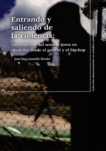 9788492808274 Entrando Y Saliendo De La Violencia: Construccion Del Sentido Joven En Medellin Desde El Graffiti Y El Hip Hop.