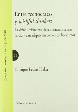 9788498367775 Entre Tecnocratas Y Wishful Thinkers: La Vision Misionera De Las Ciencias Sociales