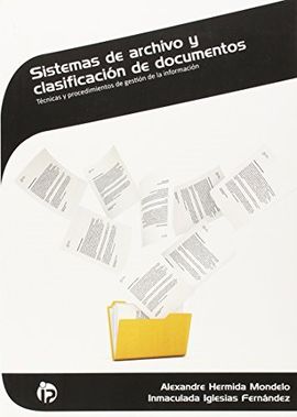 9788498391312 Sistemas De Archivos Y Clasificación De Documentos : Técnicas Y Procedimientos De Gestión De La Información