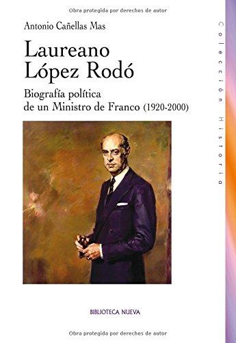 9788499401690 Laureano López Rodó: Biografía Política De Un Ministro De Franco (1920-2000)