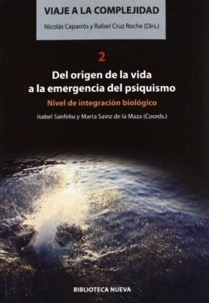 9788499405452 Viaje A La Complejidad 2: Del Origen De La Vida A La Emergencia Del Psiquismo. Nivel De Integración Biológico