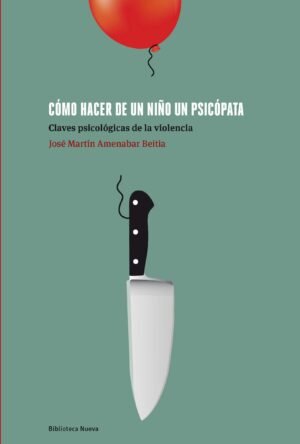 9788499409962 Como Hacer De Un Niño Un Psicópata
