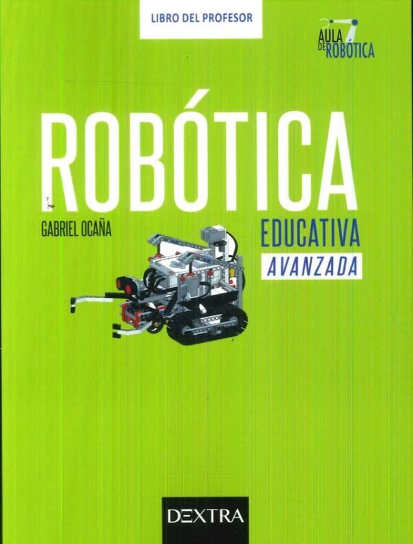 Robotica Educativa Avanzada. Libro Del Profesor