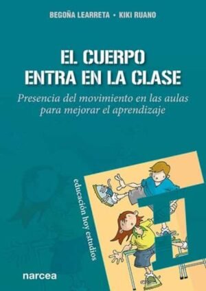 9788427728608 EL CUERPO ENTRA EN LA CLASE