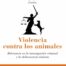 9788436844030 Violencia Contra Los Animales: Relevancia En La Investigacion Criminal Y La Delincuencia Violenta