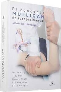 El Concepto Mulligan de Terapia Manual. Libro de Técnicas.