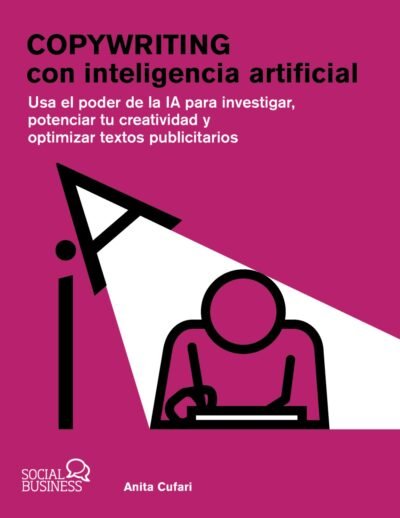 Copywriting con Inteligencia Artificial: Usa el Poder de la ia Para Investigar, Potenciar tu Creatividad y Optimizar Textos Publicitarios
