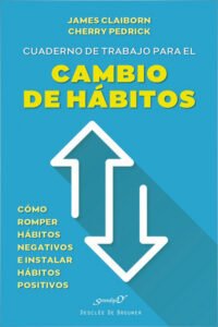 Cuaderno De Trabajo Para El Cambio De Hábitos - Como Romper Hábitos Negativos E Instalar Hábitos Positivos