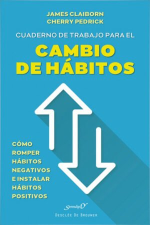 Cuaderno De Trabajo Para El Cambio De Hábitos - Como Romper Hábitos Negativos E Instalar Hábitos Positivos