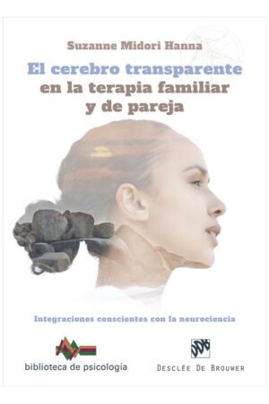 El Cerebro Transparente En La Terapia Familiar Y De Pareja - Integraciones Conscientes Con La Neurociencia