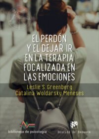 El Perdón Y El Dejar Ir En La Terapia Focalizada En Las Emociones