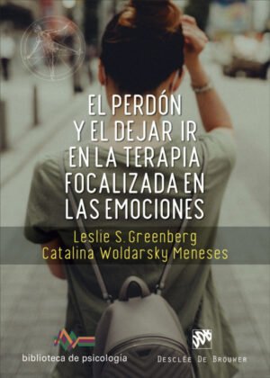 El Perdón Y El Dejar Ir En La Terapia Focalizada En Las Emociones
