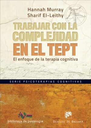 Trabajar Con La Complejidad En El Trastorno De Estrés Postraumático. El Enfoque De La Terapia Cognitiva