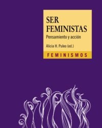 Ser Feministas: Pensamiento Y Acción