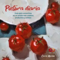 Pintura Diaria. Guía Para Convertirse En Un Artista Más Creativo, Productivo Y Exitoso
