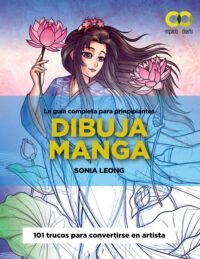 Dibuja Manga. La Guía Completa Para Principantes-La Guía Completa Para Principiantes