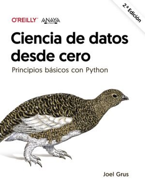 Ciencia De Datos Desde Cero (2ª Ed.): Principios Básicos Con Pydthon