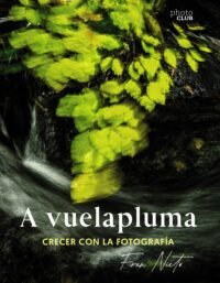 A Vuelapluma. Crecer Con La Fotografía.