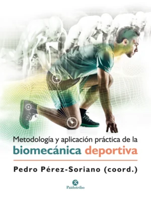 Metodología Y Aplicación Práctica De La Biomecánica Deportiva.