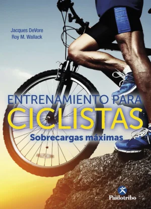Entrenamiento Para Ciclistas. Sobrecargas Máximas