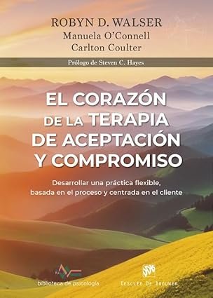 El Corazón de la Terapia de Aceptación y Compromiso.