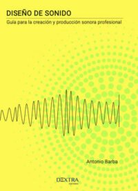 Diseño de sonido. Guía para la creación y producción de sonido profesional