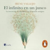 El infinito en un junco [Infinity in a Reed]: La invención de los libros en el mundo antiguo
