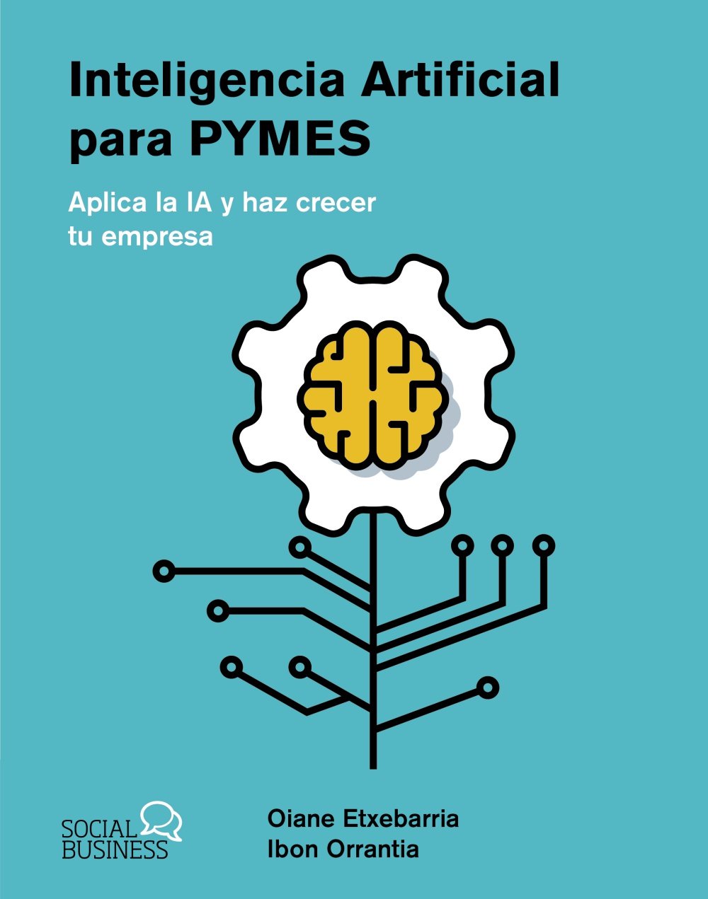 Inteligencia Artificial Para Pymes: Aplica la ia y haz Crecer tu Empresa