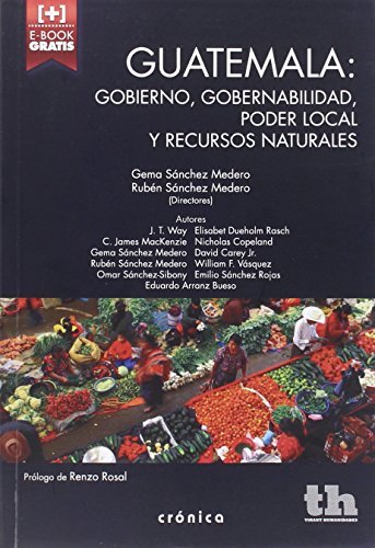 Guatemala: Gobierno, Gobernabilidad, Poder Local y Recursos Naturales