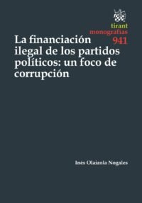 La Financiación Ilegal de los Partidos Políticos: un Foco de Corrupción